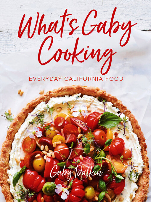 Title details for What's Gaby Cooking by Gaby Dalkin - Available